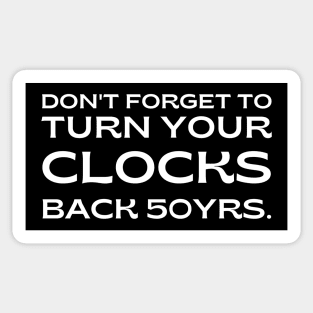 pro choice, Don't forget to turn your clocks back 50 yrs. Sticker